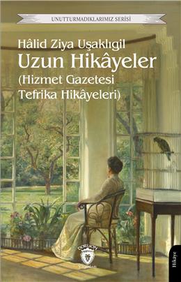 Uzun Hikayeler (Hizmet Gazetesi Tefrika Hikayeleri) Unutturmadıklarımız Serisi