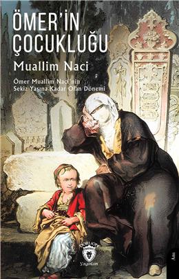 Ömerin Çocukluğu- Ömer Muallim Nacinin Sekiz Yaşına Kadar Olan Dönemi