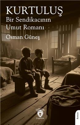 Kurtuluş- Bir Sendikacının Umut Romanı