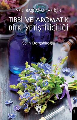 Yeni Başlayanlar İçin Tıbbi Ve Aromatik Bitki Yetiştiriciliği