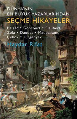 Dünyanın En Büyük Yazarlarından Seçme Hikayeler Balzac- Goncourt-Flaubert-Zola-Daudet-Maupassant...