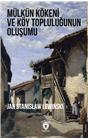 Mülkün Kökeni Ve Köy Topluluğunun Oluşumu