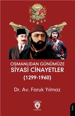 Osmanlıdan Günümüze Siyasi Cinayetler (1299-1960)