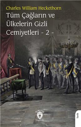 Tüm Çağların Ve Ülkelerin Gizli Cemiyetleri Cilt 2