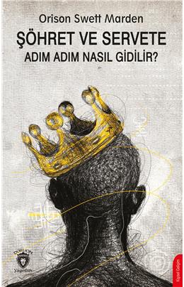 Şöhret Ve Servete Adım Adım Nasıl Gidilir?