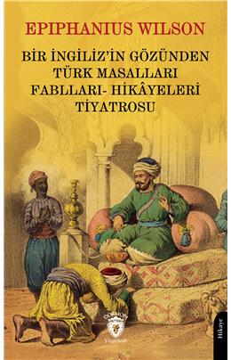 Bir İngilizin Gözünden Türk Masalları- Fablları Hikayeleri - Tiyatrosu