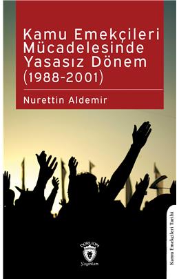 Kamu Emekçileri Mücadelesinde Yasasız Dönem (1988-2001)