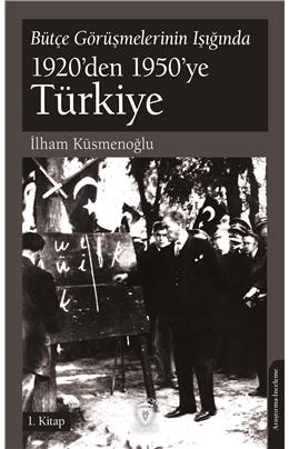 Bütçe Görüşmelerinin Işığında 1920’Den 1950’Ye Türkiye 1.Kitap