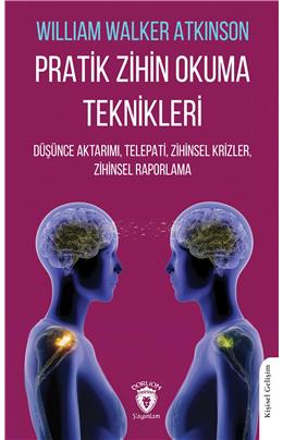 Pratik Zihin Okuma Teknikleri Düşünce Aktarımı, Telepati, Zihinsel Krizler, Zihinsel Raporlama