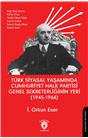 Türk Siyasal Yaşamında Cumhuriyet Halk Partisi Genel Sekreterliğinin Yeri (1945 - 1966)