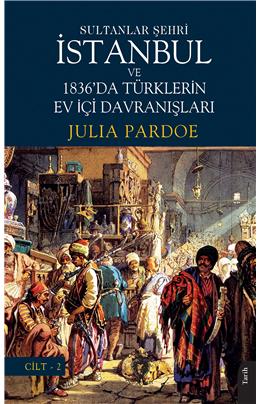 Sultanlar Şehri İstanbul Ve Türklerin Ev İçi Davranışları Cilt 2