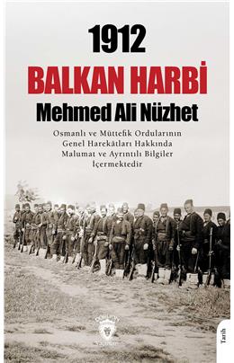 1912 Balkan Harbi Osmanlı Müttefik Ordularının Genel Harekatları Hakkında Malumat Ve Ayrıntılı Bilgi