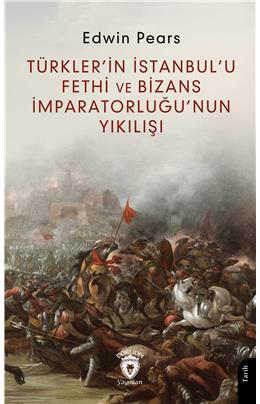 Türklerin İstanbulu Fethi Ve Bizans İmparatorluğunun Yıkılışı