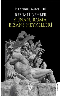 Resimli Rehber Yunan Roma Bizans Heykelleri