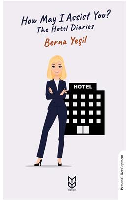 How May I Assist You? The Hotel Diaries