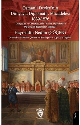 Osmanlı Devletinin Dünyayla Diplomatik Mücadelesi 1839-1876