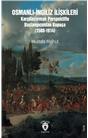 Osmanlı-İngiliz İlişkileri Karşılaştırmalı Perspektifle Başlangıcından Kopuşa (1580-1914)