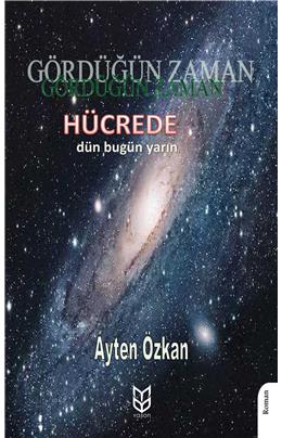 Gördüğün Zaman Hücrede Dün - Bugün - Yarın