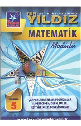 Tek Yıldız Matematik Modül 5 Çarpanlara Ayırma Polinomlar Iı. Dereceden Denklemler Eşitsizlikler Fon